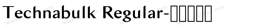 Technabulk Regular字体转换 Technabulk Regular字体转换